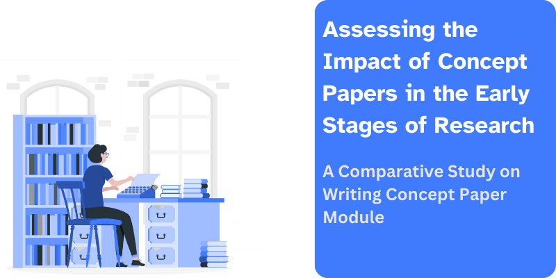 Assessing the Impact of Concept Papers in the Early Stages of Research: A Comparative Study on Writing Concept Paper Module